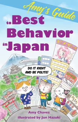 Amy's Guide to Best Behavior in Japan Do It Right and Be Polite!  9781611720433 Front Cover
