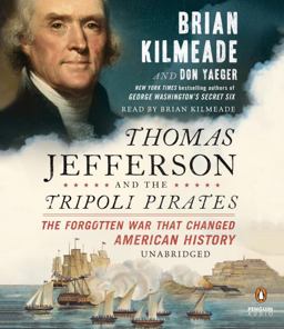 Thomas Jefferson and the Barbary Pirates: The Forgotten War That Changed American History  9781611764826 Front Cover