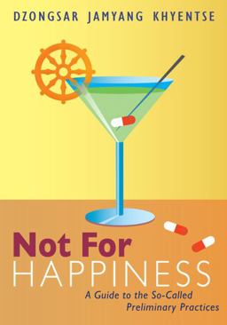 Not for Happiness A Guide to the So-Called Preliminary Practices  9781611800302 Front Cover