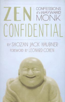 Zen Confidential Confessions of a Wayward Monk  9781611800333 Front Cover