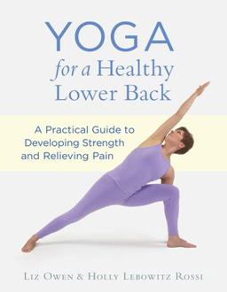 Yoga for a Healthy Lower Back A Practical Guide to Developing Strength and Relieving Pain  9781611800494 Front Cover