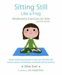 Sitting Still Like a Frog Mindfulness Exercises for Kids (and Their Parents)  9781611800586 Front Cover
