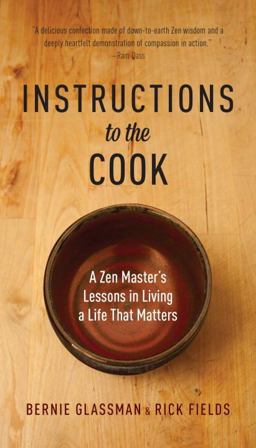Instructions to the Cook A Zen Master's Lessons in Living a Life That Matters  9781611800685 Front Cover