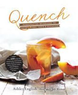 Quench Handcrafted Beverages to Satisfy Every Taste and Occasion  9781611801286 Front Cover