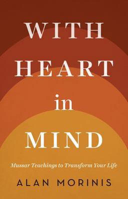 With Heart in Mind Mussar Teachings to Transform Your Life  9781611801521 Front Cover