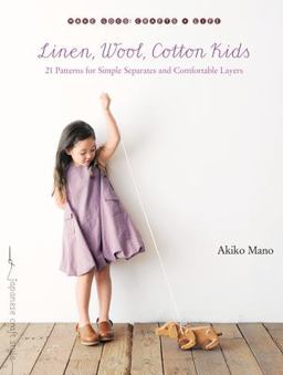 Linen, Wool, Cotton Kids 21 Patterns for Simple Separates and Comfortable Layers  9781611801583 Front Cover