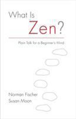 What Is Zen? Plain Talk for a Beginner's Mind  9781611802436 Front Cover