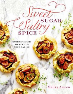 Sweet Sugar, Sultry Spice Exotic Flavors to Wake up Your Baking  9781611802627 Front Cover