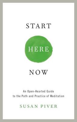 Start Here Now An Open-Hearted Guide to the Path and Practice of Meditation  9781611802672 Front Cover