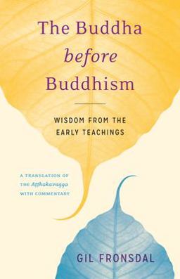 Buddha Before Buddhism Wisdom from the Early Teachings  9781611803242 Front Cover