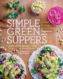 Simple Green Suppers A Fresh Strategy for One-Dish Vegetarian Meals  9781611803365 Front Cover
