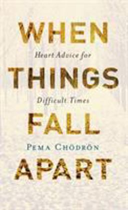 When Things Fall Apart Heart Advice for Difficult Times 20th 9781611803433 Front Cover