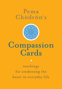 Pema ChÃ¶drÃ¶n's Compassion Cards Teachings for Awakening the Heart in Everyday Life  9781611803648 Front Cover