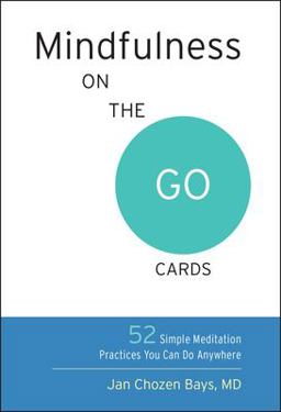 Mindfulness on the Go Cards 52 Simple Meditation Practices You Can Do Anywhere  9781611803709 Front Cover