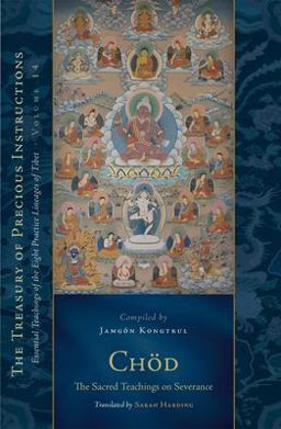 Chod: the Sacred Teachings on Severance Essential Teachings of the Eight Practice Lineages of Tibet, Volume 14 (the Trea Sury of Precious Instructions)  9781611803723 Front Cover