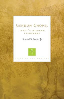 Gendun Chopel Tibet's Modern Visionary (Lives of the Masters)  9781611804065 Front Cover