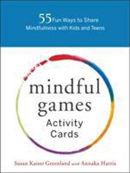 Mindful Games Activity Cards 55 Fun Ways to Share Mindfulness with Kids and Teens  9781611804096 Front Cover
