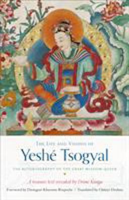 Life and Visions of Yeshï¿½ Tsogyal The Autobiography of the Great Wisdom Queen  9781611804348 Front Cover