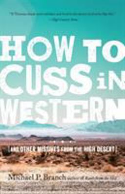 How to Cuss in Western And Other Missives from the High Desert  9781611804614 Front Cover