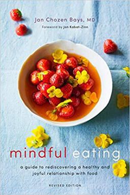 Mindful Eating A Guide to Rediscovering a Healthy and Joyful Relationship with Food (Revised Edition)  9781611804652 Front Cover