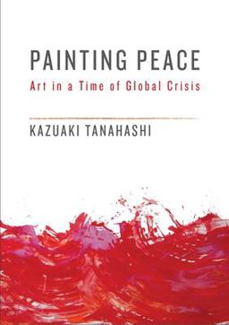 Painting Peace Art in a Time of Global Crisis  9781611805437 Front Cover