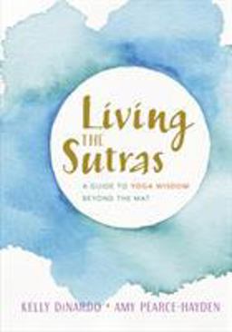 Living the Sutras A Guide to Yoga Wisdom Beyond the Mat  9781611805499 Front Cover