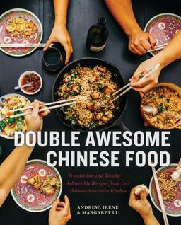 Double Awesome Chinese Food Irresistible and Totally Achievable Recipes from Our Chinese-American Kitchen  9781611805574 Front Cover