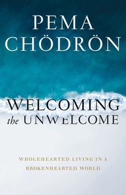Welcoming the Unwelcome Wholehearted Living in a Brokenhearted World  9781611805659 Front Cover