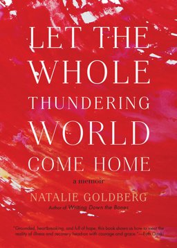 Let the Whole Thundering World Come Home A Memoir  9781611805673 Front Cover