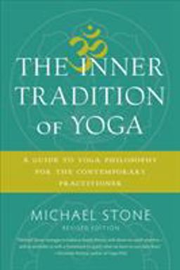 The Inner Tradition of Yoga: A Guide to Yoga Philosophy for the Contemporary Practitioner  9781611805918 Front Cover