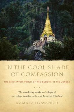 In the Cool Shade of Compassion The Enchanted World of the Buddha in the Jungle  9781611806496 Front Cover