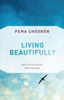 Living Beautifully With Uncertainty and Change  9781611806809 Front Cover