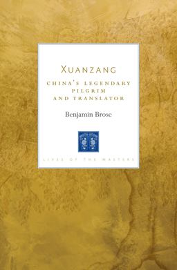 Xuanzang China's Legendary Pilgrim and Translator  9781611807226 Front Cover