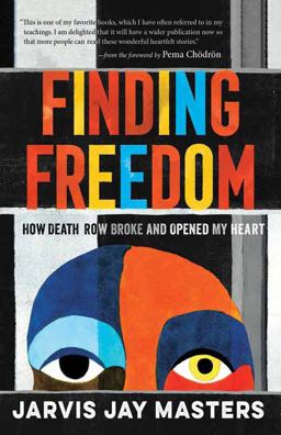 Finding Freedom How Death Row Broke and Opened My Heart  9781611809114 Front Cover