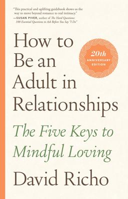 How to Be an Adult in Relationships The Five Keys to Mindful Loving  9781611809541 Front Cover