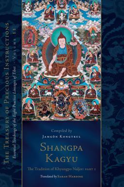 Shangpa Kagyu: the Tradition of Khyungpo Naljor, Part One Shangpa Kagyu: the Tradition of Khyungpo Naljor, Part One