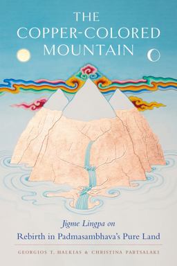 Copper-Colored Mountain Jigme Lingpa on Rebirth in Padmasambhava's Pure Land 2022 9781611809701 Front Cover