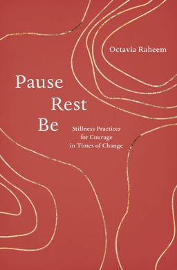 Pause, Rest, Be Stillness Practices for Courage in Times of Change  9781611809855 Front Cover
