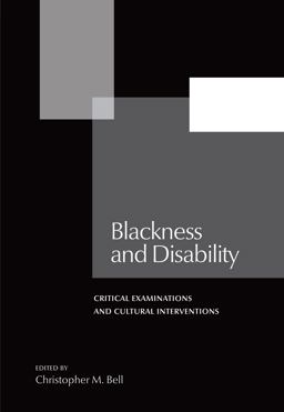 Blackness and Disability Critical Examinations and Cultural Interventions  9781611860108 Front Cover