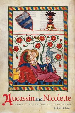 Aucassin and Nicolette A Facing-Page Edition and Translation  9781611861570 Front Cover