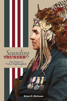 Sounding Thunder The Stories of Francis Pegahmagabow  9781611862256 Front Cover