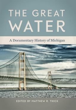 Great Water A Documentary History of Michigan  9781611862676 Front Cover