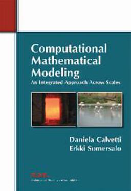 Computational Mathematical Modeling An Integrated Approach Across Scales  9781611972474 Front Cover