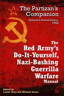 Red Army's Do-It-Yourself, Nazi-Bashing Guerrilla Warfare Manual The Partisan's Companion  9781612000091 Front Cover