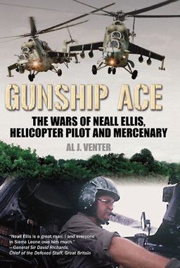 Gunship Ace The Wars of Neall Ellis, Helicopter Pilot and Mercenary  9781612000701 Front Cover