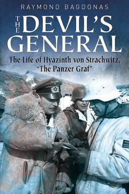 Devil's General The Life of Hyazinth Graf Von Strachwitz, the Panzer Graf  9781612002224 Front Cover