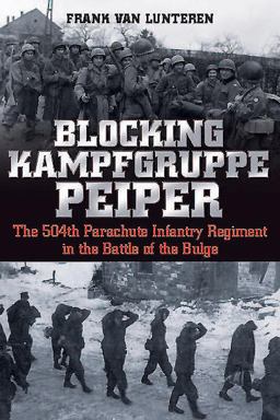 Blocking Kampfgruppe Peiper The 504th Parachute Infantry Regiment in the Battle of the Bulge  9781612003139 Front Cover