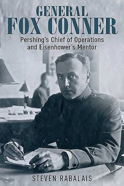 General Fox Conner Pershing's Chief of Operations and Eisenhower's Mentor  9781612003979 Front Cover