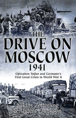 Drive on Moscow 1941 Operation Taifun and Germany's First Great Crisis of World War II  9781612004334 Front Cover