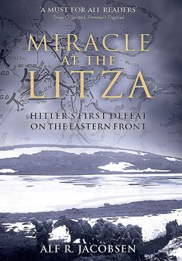 Miracle at the Litza Hitler's First Defeat on the Eastern Front  9781612005065 Front Cover